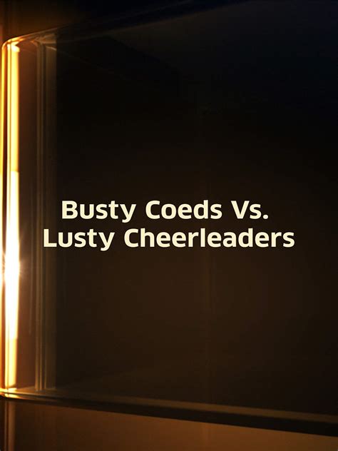 busty coeds movie|Busty Coeds vs Lusty Cheerleaders (2011) Stream and Watch .